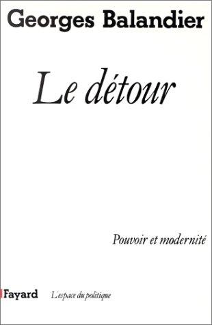 Le Détour : pouvoir et modernité