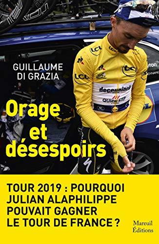 Orage et désespoirs : Tour 2019 : pourquoi Julian Alaphilippe pouvait gagner le Tour de France ?