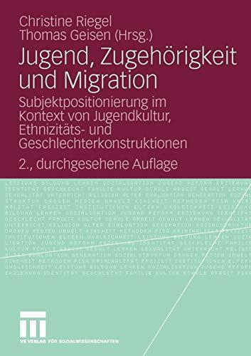 Jugend, Zugehörigkeit und Migration: Subjektpositionierung im Kontext von Jugendkultur, Ethnizitäts- und Geschlechterkonstruktionen (German Edition)