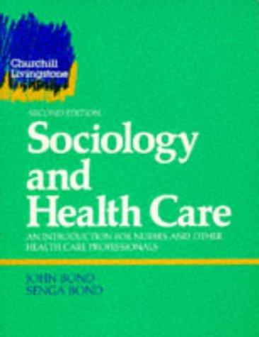 Sociology and Health Care: An Introduction for Nurses and Other Health Care Professionals (Project 2000)