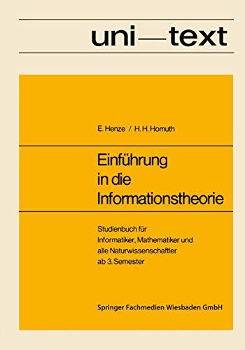 Einführung in die Informationstheorie: Studienbuch für Informatiker, Mathematiker und alle Naturwissenschaftler ab 3. Semester (uni-texte)