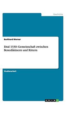 Ettal 1330: Gemeinschaft zwischen Benediktinern und Rittern