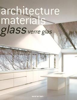 Architecture materials : glass, verre, glas