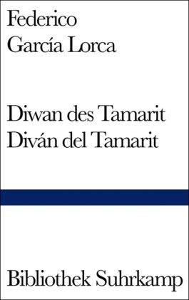 Diwan des Tamarit. Diván del Tamarit. Sonette der dunklen Liebe. Sonetos del amor oscuro: Gedichte. Spanisch und deutsch: Divan del Tamarit / Sonetos del amor oscuro (Bibliothek Suhrkamp)