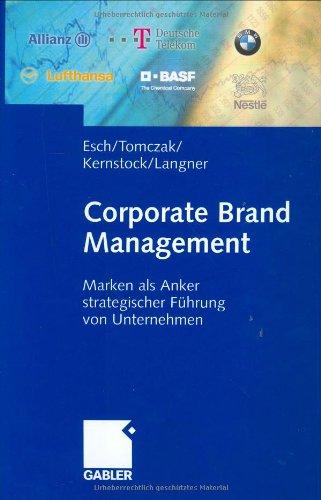 Corporate Brand Management: Marken als Anker strategischer Führung von Unternehmen