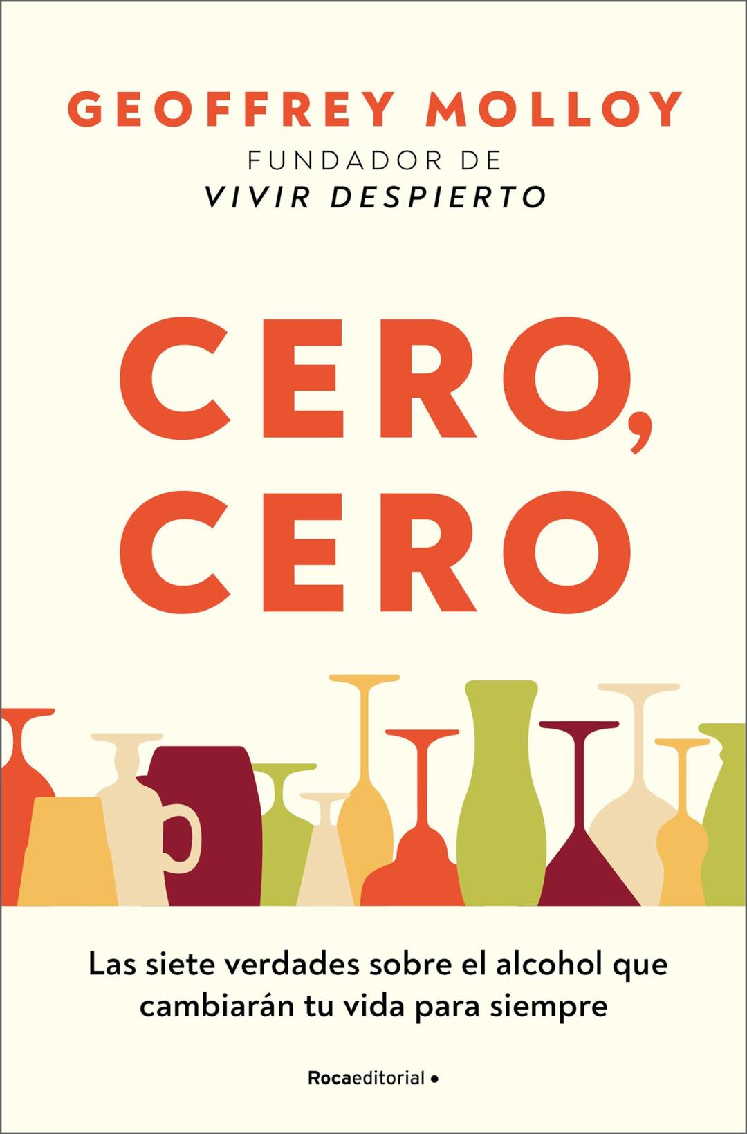 Cero, cero: Las siete verdades sobre el alcohol que cambiarán tu vida para siempre (No ficción)