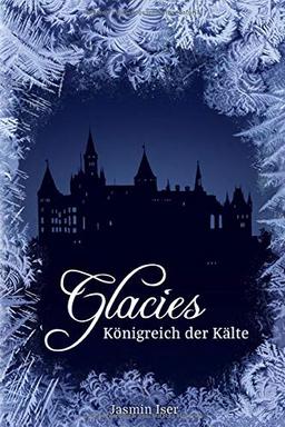 Glacies: Königreich der Kälte (Jahreszeiten-Tetralogie, Band 1)