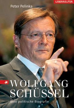 Wolfgang Schüssel. Eine politische Biografie