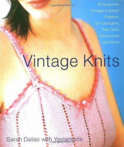 Vintage Knits: 30 Exquisite Vintage-Inspired Patterns for Cardigans, Twin Sets, Crewnecks and More