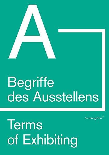 Terms of Exhibiting (from A to Z) / Begriffe des Austellens (von A bis Z)