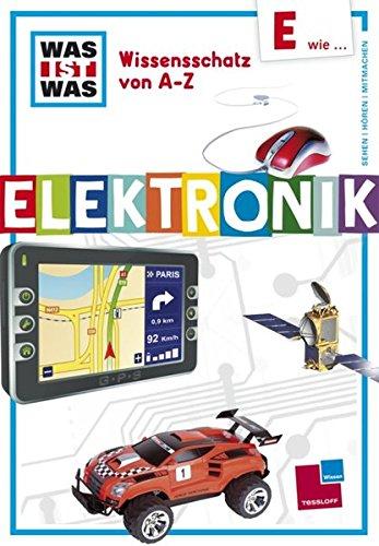 Was ist was Wissensschatz von A-Z: E wie ... Elektronik