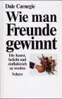 Wie man Freunde gewinnt. Sonderausgabe. Die Kunst, beliebt und einflußreich zu werden