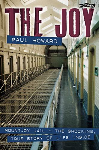 The Joy: Mountjoy Jail - The Shocking True Story of Life Inside