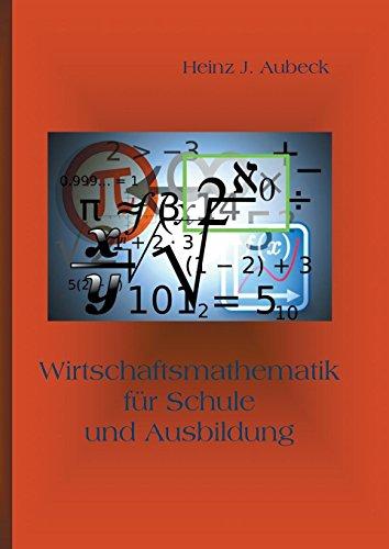 Wirtschaftsmathematik für Schule und Ausbildung