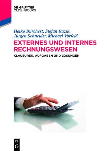 Externes und Internes Rechnungswesen: Klausuren, Aufgaben und Lösungen (Lehr- Und Handbucher Der Wirtschaftswissenschaft)