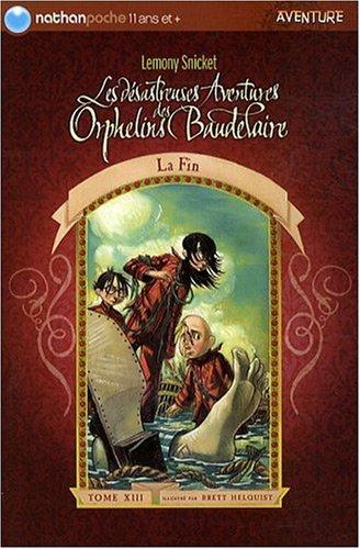 Les désastreuses aventures des orphelins Baudelaire. Vol. 13. La fin