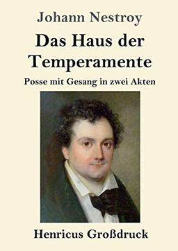 Das Haus der Temperamente (Großdruck): Posse mit Gesang in zwei Akten