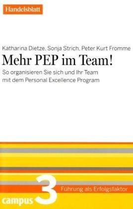 Mehr PEP im Team! - Handelsblatt: So organisieren Sie sich und Ihr Team mit dem Personal Excellence Program (Führung als Erfolgsfaktor - Handelsblatt)