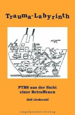 Trauma-Labyrinth: PTBS - aus der Sicht einer Betroffenen