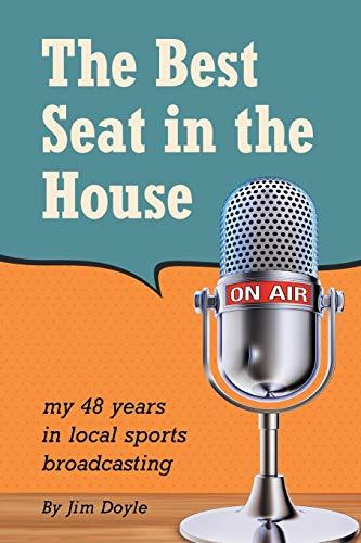 The Best Seat in the House: My 48 years in local sports broadcasting