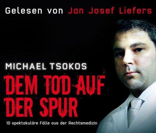 Dem Tod auf der Spur. 10 spektakuläre Fälle aus der Rechtsmedizin, 4 CDs (TARGET - mitten ins Ohr)