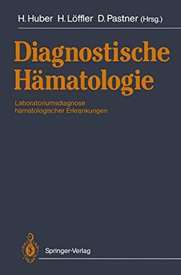 Diagnostische Hämatologie: Laboratoriumsdiagnose hämatologischer Erkrankungen