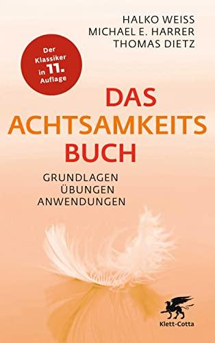 Das Achtsamkeitsbuch: Grundlagen, Übungen, Anwendungen