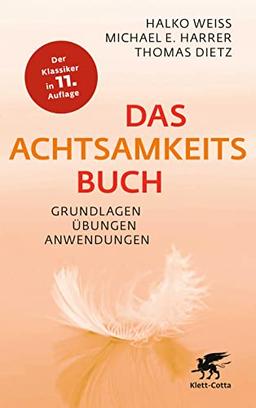 Das Achtsamkeitsbuch: Grundlagen, Übungen, Anwendungen