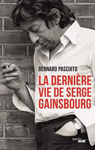 La dernière vie de Serge Gainsbourg