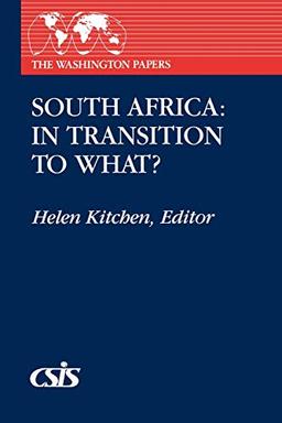 South Africa: In Transition to What? (The Washington Papers, Band 132)