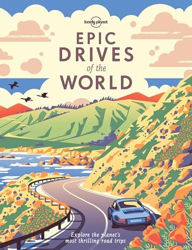 Epic Drives of the World 1: Explore the planet's most thrilling road trips