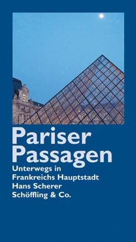 Pariser Passagen. Unterwegs in Frankreichs Hauptstadt