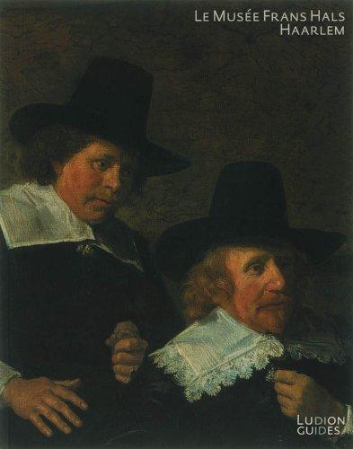 Le musee Frans Hals, Haarlem / druk 1 (Ludion Guides)