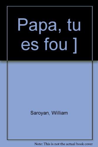 Papa, tu es fou !