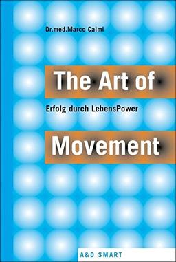 The Art of Movement: Erfolg durch LebensPower (A & O Smart)