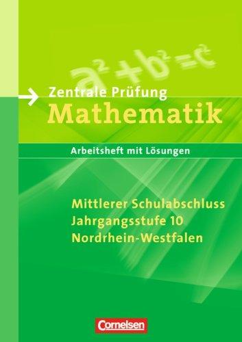 Abschlussprüfung Mathematik - Sekundarstufe I - Nordrhein-Westfalen: 10. Schuljahr - Zentrale Prüfung für den mittleren Schulabschluss: Arbeitsheft mit eingelegten Lösungen: Arbeitsheft mit Lösungen