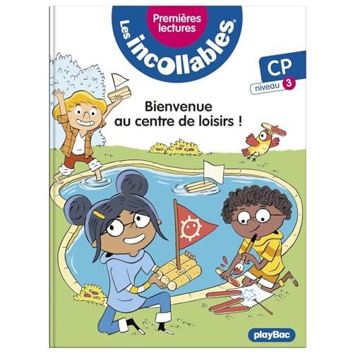 Les incollables : premières lectures. Vol. 22. Bienvenue au centre de loisirs ! : CP, niveau 3