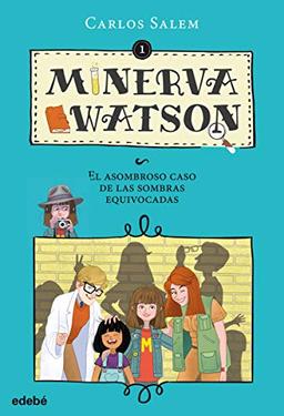 El Asombroso Caso de Las Sombras Equivocadas (Minerva Watson)