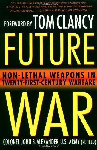 Future War: Non-Lethal Weapons in Twenty-First-Century Warfare