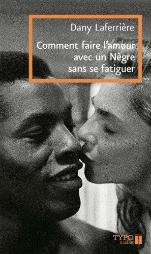 Comment Faire l'Amour avec un Nègre Sans Se Fatiguer