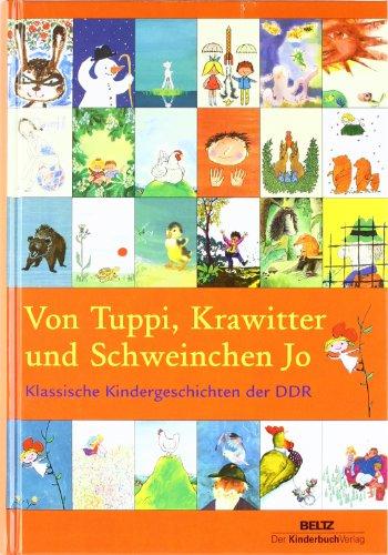 Von Tuppi, Krawitter und Schweinchen Jo: Klassische Kindergeschichten der DDR