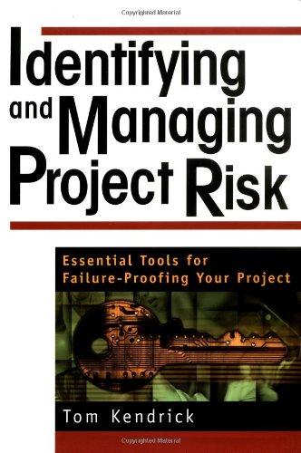 Indentifying and Management Project Risk: Essential Tools for Failure-proofing Your Project