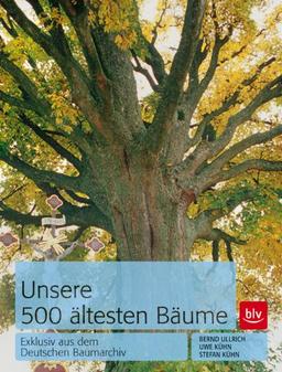 Unsere 500 Ã¤ltesten BÃ¤ume: Exklusiv aus dem Deutschen Baumarchiv