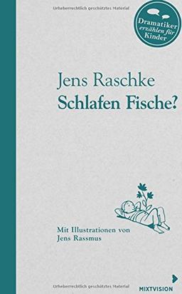 Schlafen Fische?: Dramatiker erzählen für Kinder