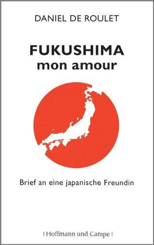 Fukushima, mon amour: Brief an eine japanische Freundin