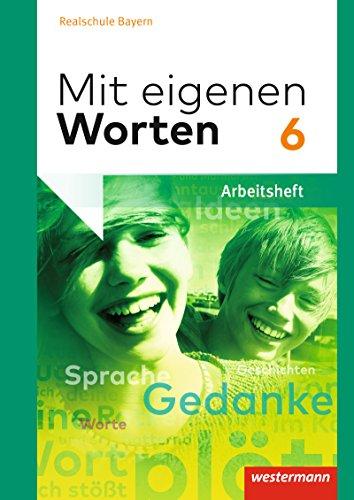 Mit eigenen Worten - Sprachbuch für bayerische Realschulen Ausgabe 2016: Arbeitsheft 6