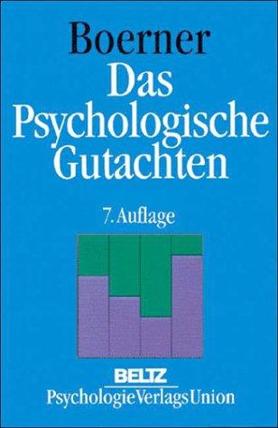 Das psychologische Gutachten. Ein praktischer Leitfaden