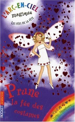 L'arc-en-ciel magique : les fées de la fête. Vol. 6. Prune, la fée des costumes