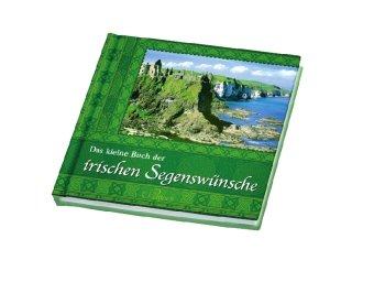 Das kleine Buch der irischen Segenswünsche