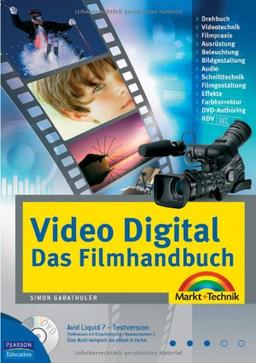 Video Digital - Das Filmhandbuch - für anspruchvolle Filmer, DVD mit den besten Profitools: Filmpraxis, Schnitttechnik, Gestaltung, Effekte, DVD-Authoring (Kompendium / Handbuch)